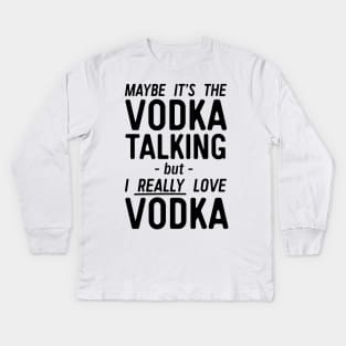 Really love vodka Kids Long Sleeve T-Shirt